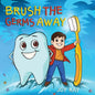 Brush The Germs Away: A Delightful Children's Story About Brushing Teeth and Dental Hygiene for Kids. - Paperback
