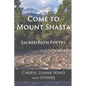 Come To Mount Shasta: Sacred Path Poetry - Paperback