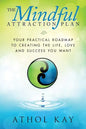 The Mindful Attraction Plan: Your Practical Roadmap to Creating the Life, Love and Success You Want - Paperback