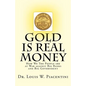 Gold Is Real Money: How We The People Are At War Against Big Banks And Big Government - Paperback