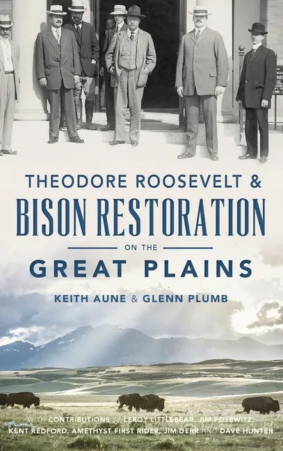 Theodore Roosevelt & Bison Restoration on the Great Plains - Hardcover