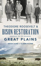 Theodore Roosevelt & Bison Restoration on the Great Plains - Hardcover