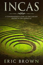 Incas: A Comprehensive Look at the Largest Empire in the Americas - Paperback