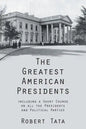 The Greatest American Presidents: Including a Short Course on All the Presidents and Political Parties - Paperback