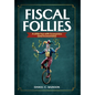 Fiscal Follies: A Little Fun with Economics (and Economists) - Hardcover