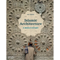 Islamic Architecture: A World History - Hardcover