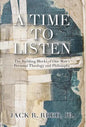 A Time To Listen: The Building Blocks of One Man's Personal Theology and Philosophy - Hardcover