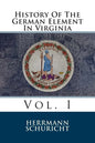 History Of The German Element In Virginia: Vol. I - Paperback