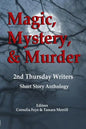 Magic, Mystery & Murder: 2nd Thursday Writers Short Story Anthology - Paperback