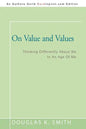 On Value and Values: Thinking Differently About We In An Age Of Me - Paperback
