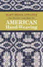The Shuttle-Craft Book On American Hand-Weaving - Being an Account of the Rise, Development, Eclipse, and Modern Revival of a National Popular Art: To - Paperback