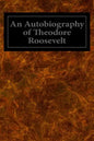 An Autobiography of Theodore Roosevelt - Paperback