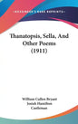 Thanatopsis, Sella, And Other Poems (1911) - Hardcover