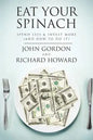 Eat Your Spinach: Spend Less & Invest More (And How to do it) - Paperback