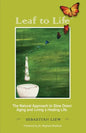 Leaf to Life: The Natural Approach to Slow Down Aging and Living a Healing Life - Paperback
