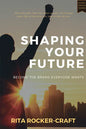 Shaping Your Future: Become the Brand Everyone Wants - Paperback