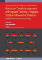Radiation Dose Management of Pregnant Patients, Pregnant Staff and Paediatric Patients: Diagnostic and interventional radiology - Paperback