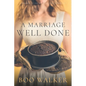 A Marriage Well Done - Paperback