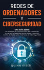 Redes de ordenadores y ciberseguridad: Una guía sobre los sistemas de comunicación, las conexiones a Internet, la seguridad de las redes, protección c - Hardcover