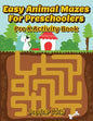 Easy Animal Mazes For Preschoolers: Pre K Activity Book - Paperback