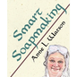 Smart Soapmaking: The Simple Guide to Making Soap Quickly, Safely, and Reliably, or How to Make Soap That's Perfect for You, Your Family, or Friends - Paperback