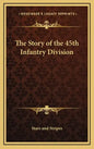 The Story of the 45th Infantry Division - Hardcover