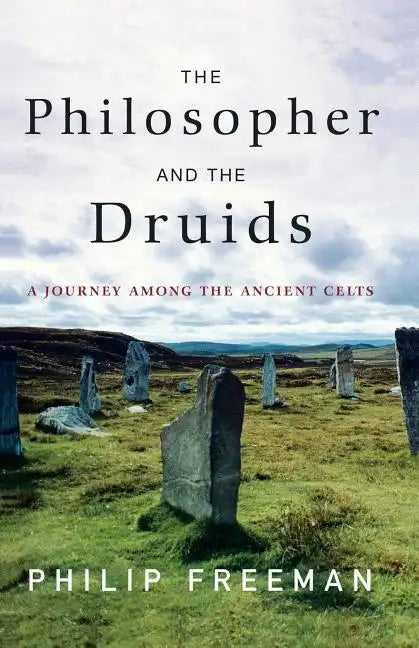 The Philosopher and the Druids: A Journey Among the Ancient Celts - Paperback