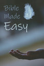 Bible Made Easy: Your guide to reading and understanding the Bible in less than a year - Paperback