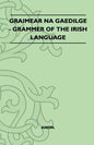 Graimear Na Gaedilge - Grammar of the Irish Language - Paperback