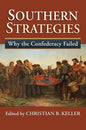 Southern Strategies: Why the Confederacy Failed - Hardcover