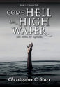 Come Hell or High Water: The Book of Raphael - Hardcover