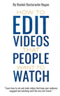How to Edit Videos That People Want To Watch - Paperback