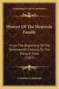 History Of The Heatwole Family: From The Beginning Of The Seventeenth Century, To The Present Time (1907) - Paperback