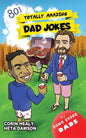 Totally Amazing Dad Jokes: A Collection of 801 Hilarious, Clean and Family-Friendly Puns, Incredibly Funny One-Liners and Cheesy Classics - Paperback