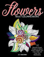 Adult Coloring Books: Flowers: 50 Beautiful Flower Designs to Relieve Stress, Unleash Your Inner Child, and Color Your Masterpiece - Paperback
