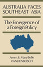 Australia Faces Southeast Asia: The Emergence of a Foreign Policy - Paperback