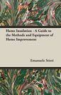 Home Insulation - A Guide to the Methods and Equipment of Home Improvement - Paperback