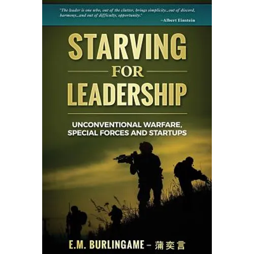 Starving for Leadership: Unconventional Warfare, Special Forces and Startups - Paperback