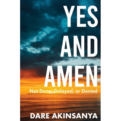 Yes and Amen: Not Done, Delayed or Denied - Paperback