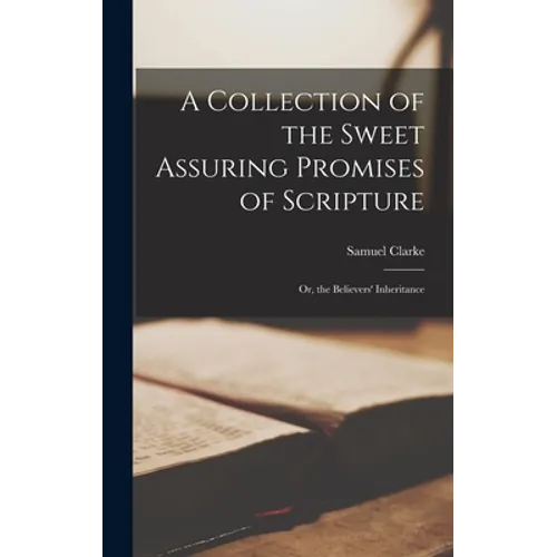 A Collection of the Sweet Assuring Promises of Scripture: Or, the Believers' Inheritance - Hardcover