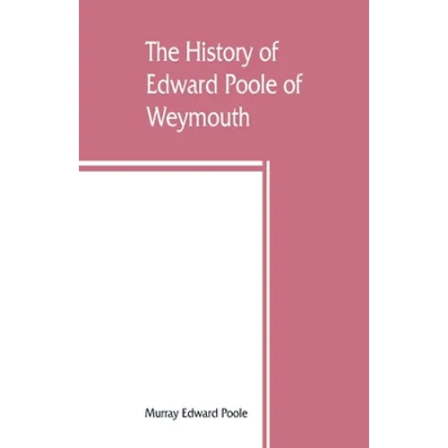The history of Edward Poole of Weymouth, Mass. (1635) and his descendants - Paperback