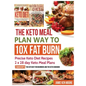 The Keto Meal Plan Way To 10x Fat Burn: Precise Keto Diet Recipes 2 x 28 day Keto Meal Plans - Hardcover
