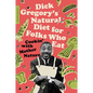 Dick Gregory's Natural Diet for Folks Who Eat: Cookin' with Mother Nature - Paperback