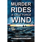 Murder Rides A Gale Force Wind: An Island Mystery - Paperback