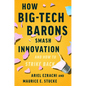 How Big-Tech Barons Smash Innovation--And How to Strike Back - Hardcover