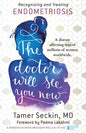The Doctor Will See You Now: Recognizing and Treating Endometriosis - Paperback