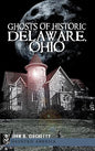 Ghosts of Historic Delaware, Ohio - Hardcover