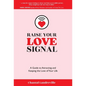Raise Your Love Signal: A Guide to Attracting and Keeping the Love of Your Life - Hardcover