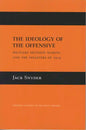 The Ideology of the Offensive: Military Decision Making and the Disasters of 1914 - Paperback