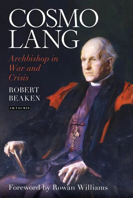 Cosmo Lang: Archbishop in War and Crisis - Hardcover